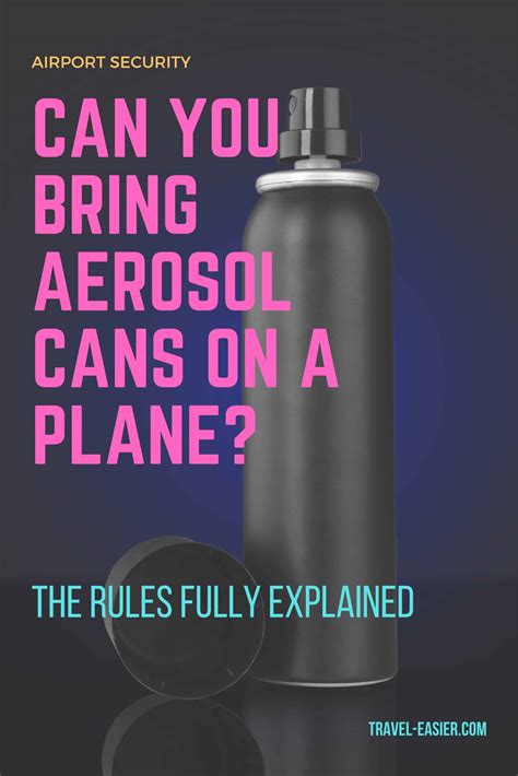 Can You Bring Aerosol Cans On A Plane The Rules Explained