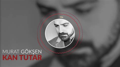 Murat Gökşen Kan Tutar 2018 Official Audio Youtube
