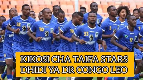 Kikosi Cha Taifa Stars Kinachoanza Leo Dhidi Ya Dr Congo Tanzania Vs