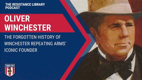 Oliver Winchester The Forgotten History Of Winchester Repeating Arms