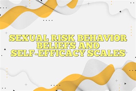 Sexual Risk Behavior Beliefs And Self Efficacy Scales