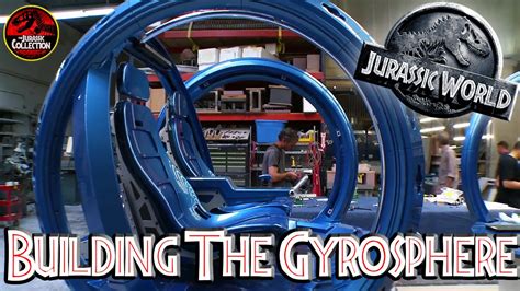 Jurassic World Building The Gyrosphere Behind The Scenes Youtube