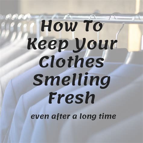 Ways To Keep Clothes Smelling Fresh Hr Laundry And Dry Cleaning