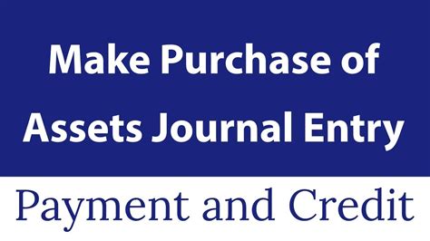 Journal Entry For Purchase Of Assets Payment And Credit Youtube