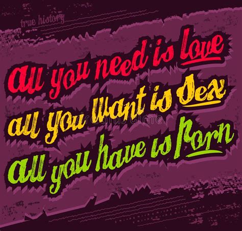 All You Need Is Love All You Want Is Sex All You Have Is Stock Vector Illustration Of Poster