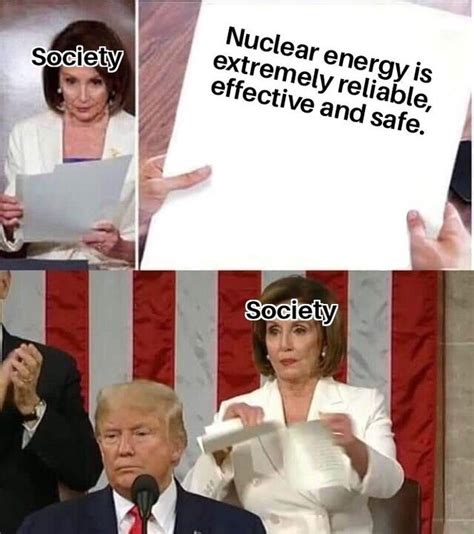 Nuclear Energy Is Extremely Reliable Effective And Save Meme Subido