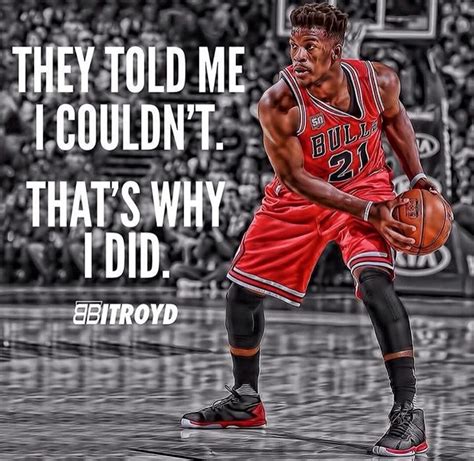 They Told Me I Couldnt Thats Why I Did Jimmy Butler