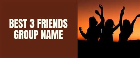 200 Best 3 Friends Group Names Updated 2023 Statusbuzz