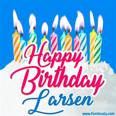 Happy Birthday  For Larsen With Birthday Cake And Lit Candles