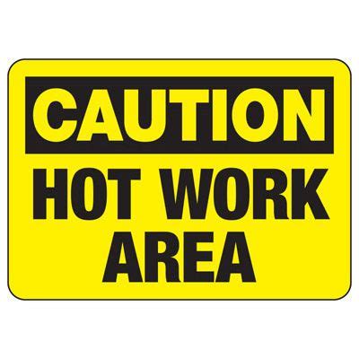 Caution Hot Work Area Safety Sign OSHA ANSI Compliant Safety Signs