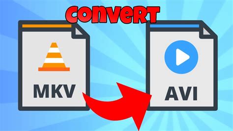 How To Convert Mkv To Avi Youtube