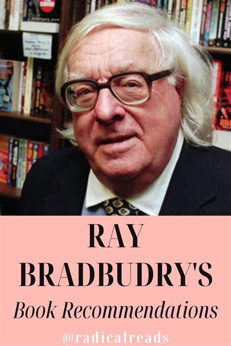Ray Bradburys Book Recommendations Radical Reads Must Read Novels