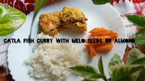Catla Fish Curry Recipe With Melo Seeds Or Almond Youtube