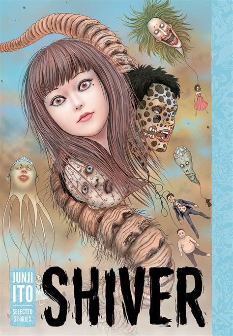 Viz Media Wraps Up 2017 With The Debut Of Shiver Junji Ito Selected