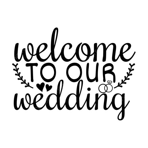 Welcome To Our Wedding Svg Wedding Svg