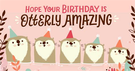 Start a free trial to send unlimited happy birthday cards online. "Otterly Amazing Birthday" | Birthday eCard | Blue Mountain eCards