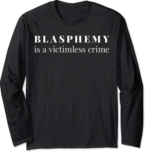Blasphemy Is A Victimless Crime Funny Atheist Shirt Long