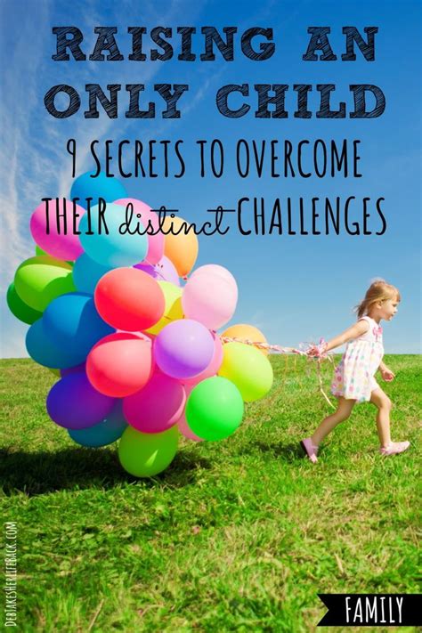 Raising An Only Child 9 Secrets To Overcome The Distinct Challenges