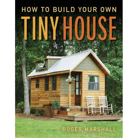 How To Build Your Own Tiny House Paperback