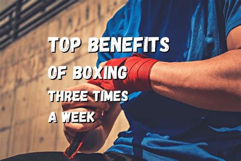 Top 10 Benefits Of Boxing 3 Times A Week Fighting Advice