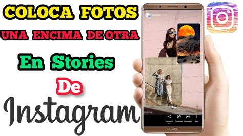 Como Poner Una Foto Encima De Otra En Las Historias De Instagram ☑️