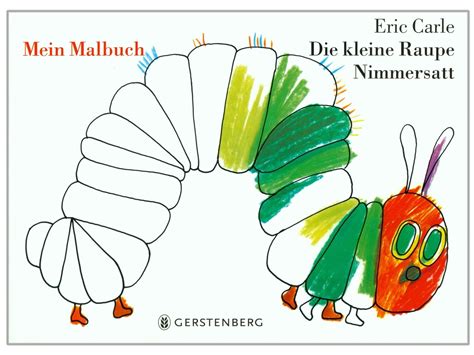 Kleine raupe (m) nimmersattkleine raupe (m) nimmersatt. Die kleine Raupe Nimmersatt. Malbuch von Gerstenberg Verlag, Eric Carle (28 Seiten)