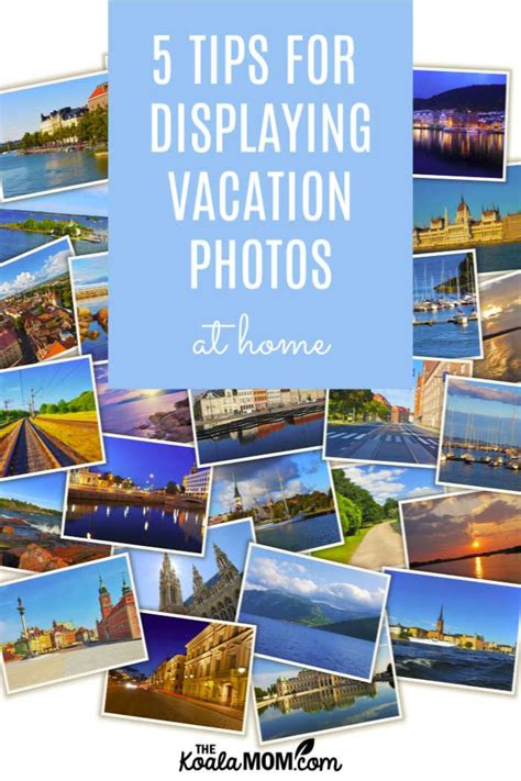 5 Tips For Displaying Vacation Photos At Home Vacation Photos Display