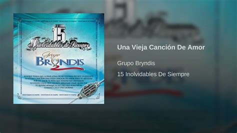 Grupo Bryndis Una Vieja Canción De Amor Audio Youtube