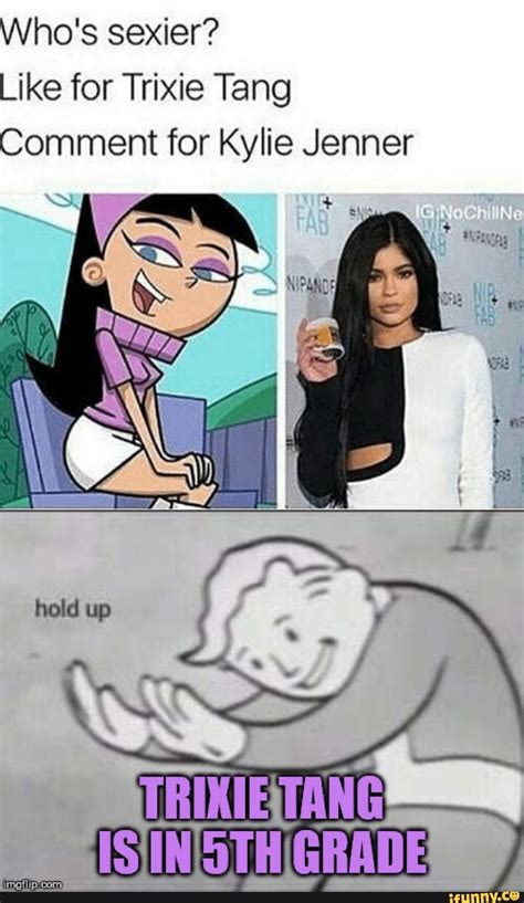 Whos Sexier Like For Trixie Tang Comment For Kylie Jenner Ifunny