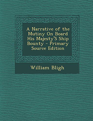 A Narrative Of The Mutiny On Board His Majestys Ship Bounty Bligh William 9781293821558