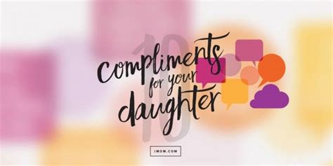 99 Compliments For Kids Imom Compliments Letter To My Daughter