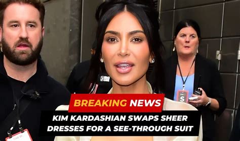 Kim Kardashian Swaps Sheer Dresses For A See Through Suit