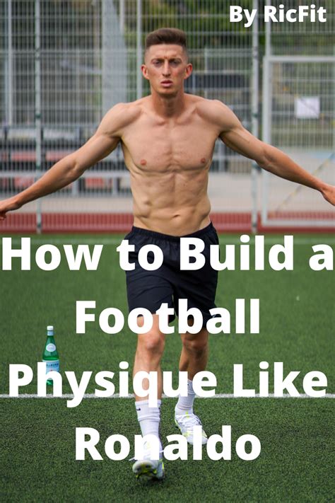 How To Build The Ultimate Football Physique Like Cristiano Ronaldo Ricfit