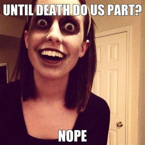 The Best Overly Attached Girlfriend Memes Is Hilarious