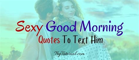 Sexy Good Morning Quotes To Text Him Naughty Crush Bf