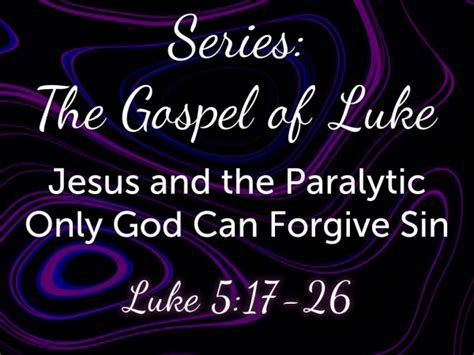 16 Jesus And The Paralytic Only God Can Forgive Sin Faithlife Sermons