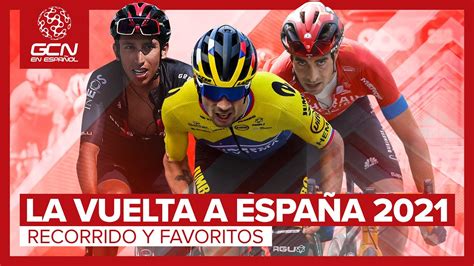 La Vuelta A España 2021 Etapas Recorrido Y Favoritos 🇪🇸 Youtube