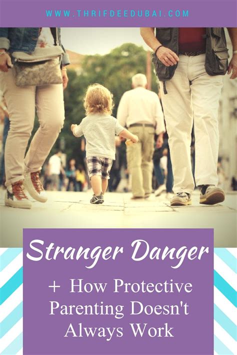 Stranger Danger How Protective Parenting Doesnt Always Work Thrifdee