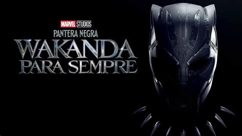 Pantera Negra Wakanda Para Sempre Filme Ganha Novo Trailer E P Ster