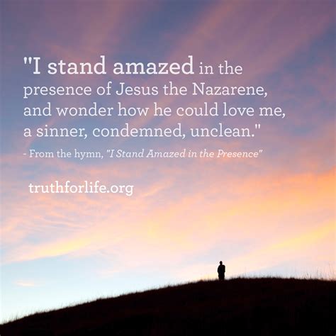 I Stand Amazed In The Presence Of Jesus Truth For Life
