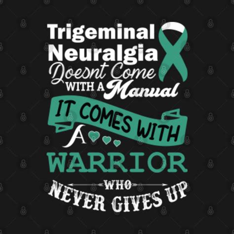 Trigeminal Neuralgia Doesnt Come With A Manual It Comes With A Warrior