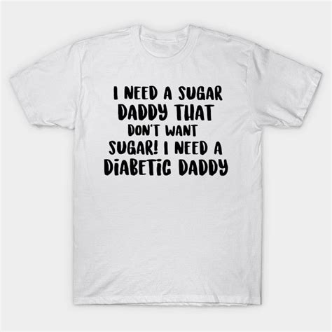 I Need A Sugar Daddy That Do Not Want Sugar I Need A Diabetic Daddy