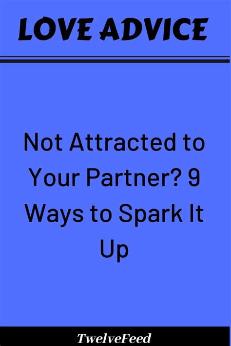 not attracted to your partner 9 ways to spark it up the twelve feed