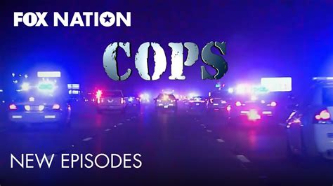 cops returns with new episode watch on fox nation youtube