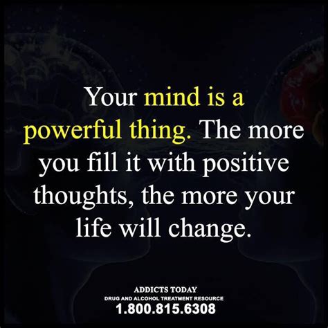 Your Mind Is A Powerful Thing The More You Fill It With Positive Thoughts The More Your Life