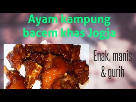 Sajian khas jogja dengan adanya resep ayam bumbu bacem. CARA MEMBUAT AYAM KAMPUNG BACEM KHAS JOGJA ll Empuk, manis & gurih. - YouTube
