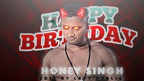 Honey Singh Birthday Special Edit Status Birthday Honey Singh Honeysingh Birthday