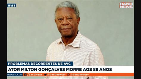Ator Milton Gonçalves Morre Aos 88 Anos Youtube
