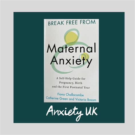 Break Free From Maternal Anxiety Anxiety Uk