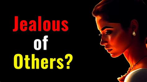 Why We Feel Jealous Of Others 10 Ways To Overcome Jealousy For A